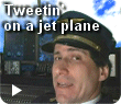 Tweetin' on a jet plane, the one I should be piloting.